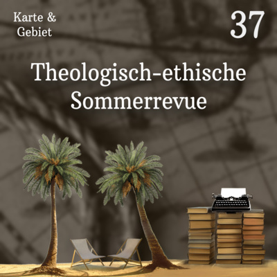 Theologisch-ethische Sommerrevue - Folge 37