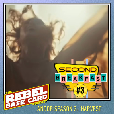 Second Breakfast #3: Andor S2E3 - Harvest