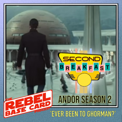 Second Breakfast #4: Andor S2E4- Ever been to Ghorman?