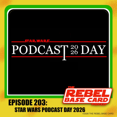 #203: Star Wars Podcast Day 2026
