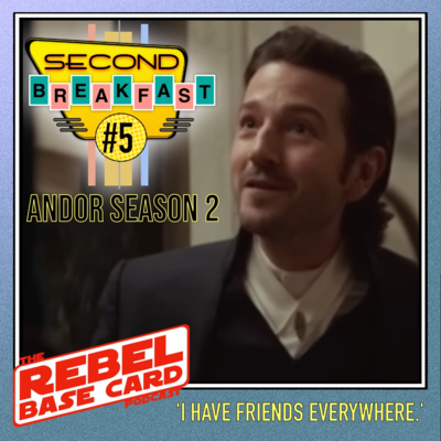 Second Breakfast #5: Andor S2E5 - I have friend's everywhere