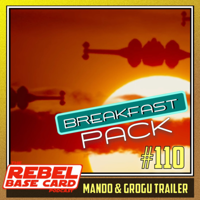 Breakfast Pack #110: Mandalorian & Grogu Trailer