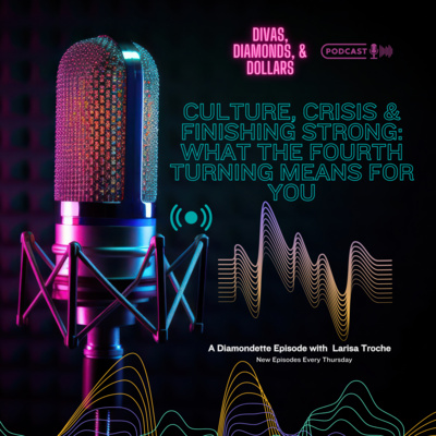Ep. 223 Culture, Crisis & Finishing Strong: What the Fourth Turning Means for You