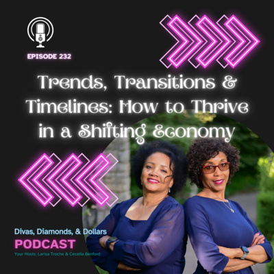 Ep. 232_Trends, Transitions & Timelines: How to Thrive in a Shifting Economy