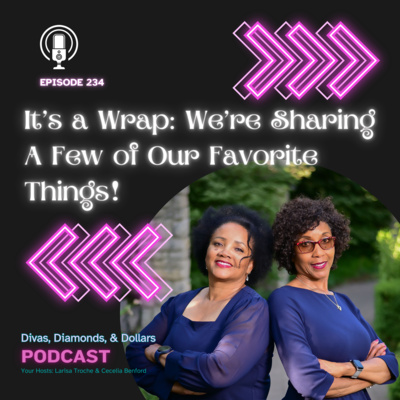 Ep. 234_It’s a Wrap: We’re Sharing A Few of Our Favorite Things!