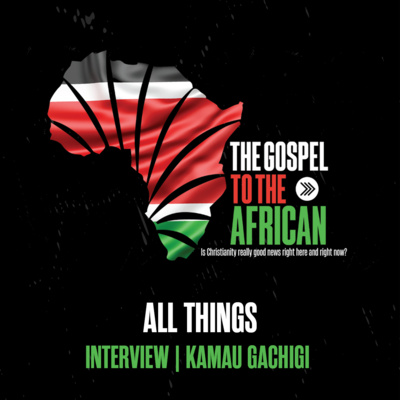 All things - Interview with Kamau Gachigi