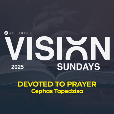 Vision Sunday 2025 Part 1 - Devoted to Prayer