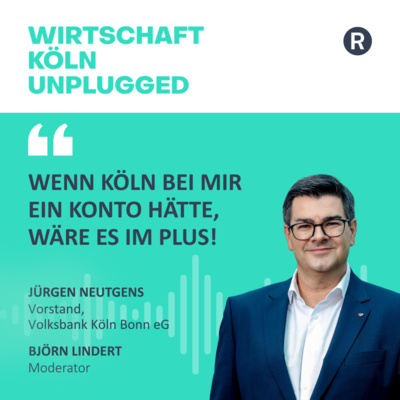 Wenn Köln ein Konto hätte, wäre es im Plus – Jürgen Neutgens über Menschbleiben im Milliarden-Business, Verantwortung, Vertrauen, Krisen, KI und die Zukunft der Banken