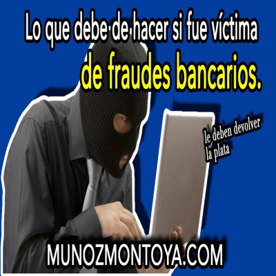 Lo que debe de hacer si fue víctima de fraudes bancarios