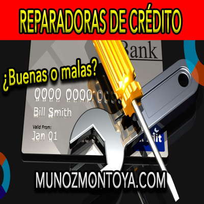 Hablemos de las reparadoras de crédito ¿son malas o son buenas?