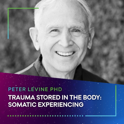 Peter Levine PHD - TRAUMA STORED IN THE BODY: SOMATIC EXPERIENCING