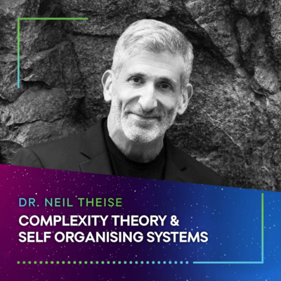 Dr. Neil Theise - COMPLEXITY THEORY & SELF ORGANISING SYSTEMS