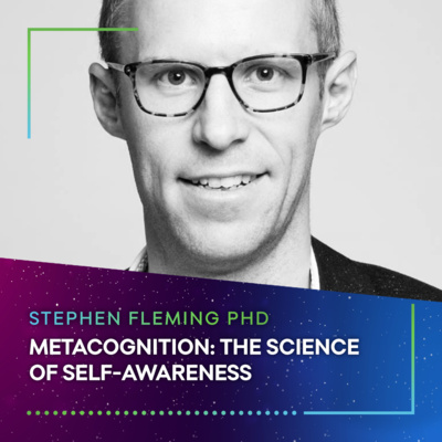 METACOGNITION: THE SCIENCE OF SELF-AWARENESS - Stephen Fleming PHD #63