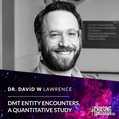 DMT ENTITY ENCOUNTERS, A QUANTITATIVE STUDY - Dr David W Lawrence #73