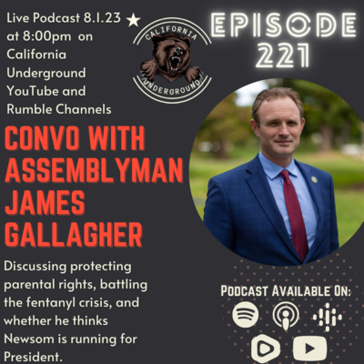 Episode 221 - Convo with Assemblyman James Gallagher