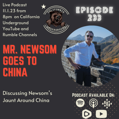 Episode 233 - Mr. Newsom Goes to China 