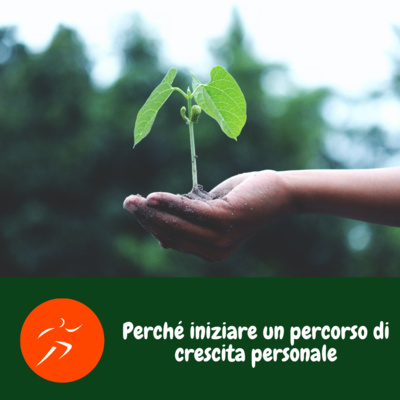 Perché iniziare un percorso di crescita personale
