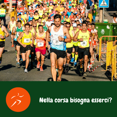 Nella corsa bisogna esserci?