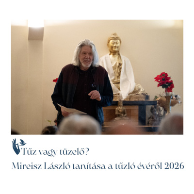 Tűz vagy tüzelő? – Mireisz László tanítása a tűzló évéről 2026