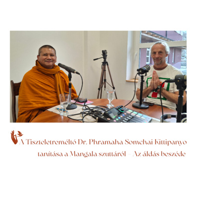 A Tiszteletreméltó Dr. Phramaha Somchai Kittipanyo tanítása a Mangala szuttáról – Az áldás beszéde