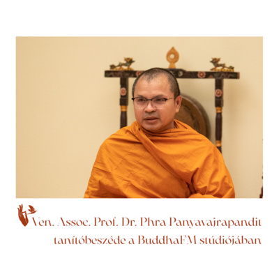 Ven. Assoc. Prof. Dr. Phra Panyavajrapandit tanítóbeszéde a BuddhaFM stúdiójában