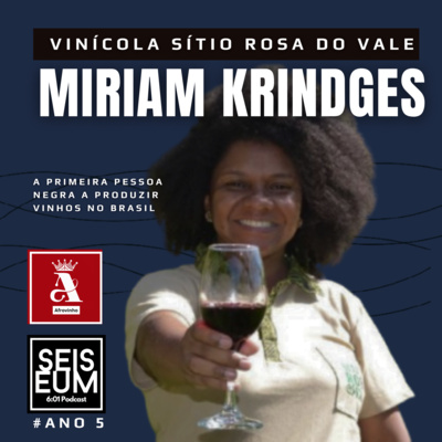 AFROVINHO: MIRIAM KRINDGES E OS VINHOS NEGROS DO SITIO ROSA DO VALE
