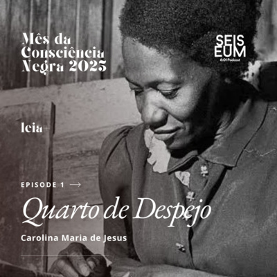 MÊS DA CONSCIÊNCIA NEGRA: "QUARTO DE DESPEJO", DE CAROLINA MARIA DE JESUS 