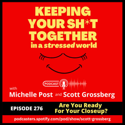 Episode 276 - "Are You Ready for Your Closeup?"