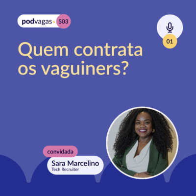 Quem contrata os vaguiners com Sara Marcelino #S03-01
