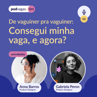 De vaguiner pra vaguiner: Consegui minha vaga, e agora? #S03-02