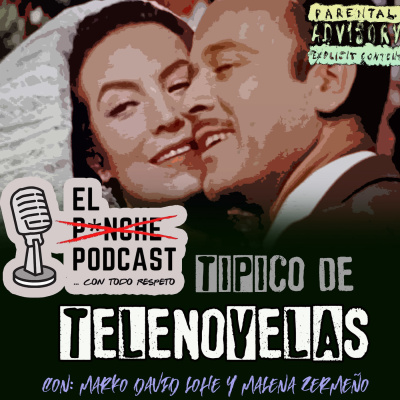 El P¡nche Podcast... con todo respeto
