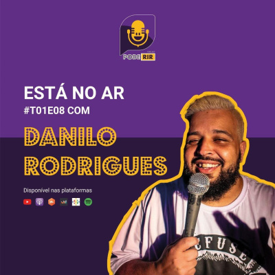 S1 Ep8: Pode Rir com Danilo Rodrigues.