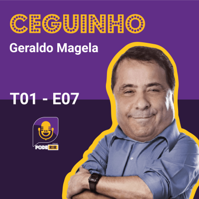 S1 Ep7: Pode Rir com Geraldo Magela.