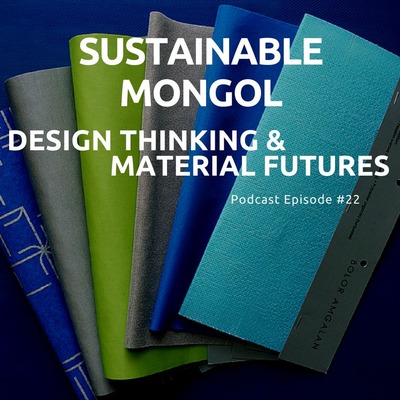 22: Design Thinking ба материал судлалын талаар, дизайнер А.Болор