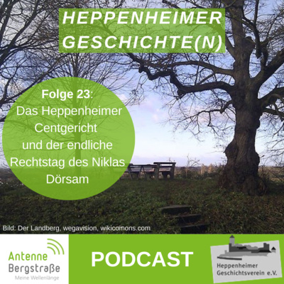 Heppenheimer Geschichte und Geschichten: Das Heppenheimer Centgericht und der endliche Rechtstag des Niklas Dörsam.