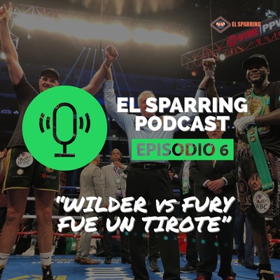 Podcast 6: Wilder vs Fury fue un ¡TIROTE!