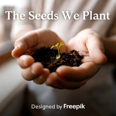 The Seeds We Plant Series: Relationship with Oneself Part 2