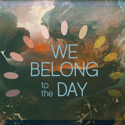 We Belong To The Day: 'The Day Of The Lord'