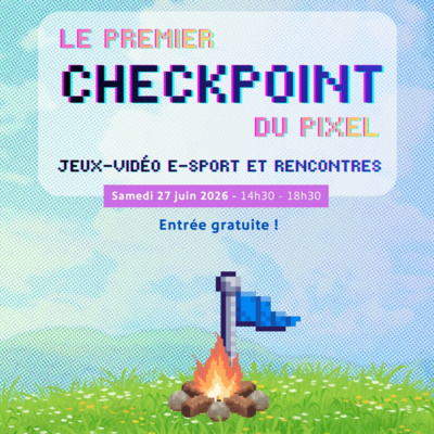 Le premier Checkpoint du Pixel le 27 juin - Evènement jeux-vidéos