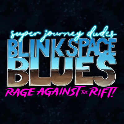 Blink Space Blues: Rage Against the Rift (Session #5) - "Mine!"