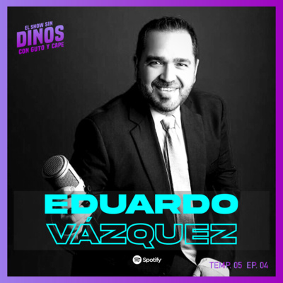 Episodio 46: Eduardo Vázquez
