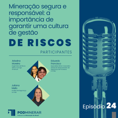 EP 24 | Mineração segura e responsável: a importância de garantir uma cultura de gestão de riscos