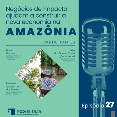 EP 27 | Negócios de impacto ajudam a construir a nova economia na Amazônia
