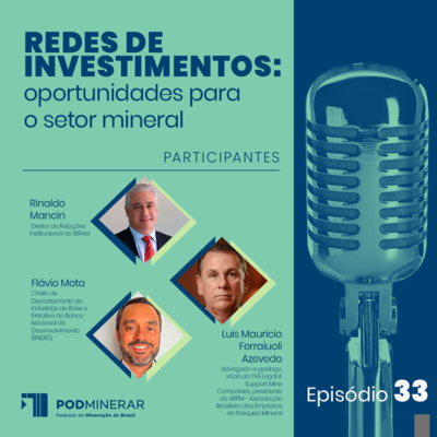 EP 33 | Redes de investimentos: oportunidades para o setor mineral