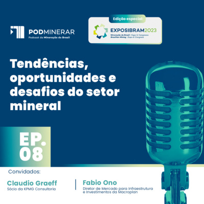 EP 08 Especial EXPOSIBRAM | Tendências, oportunidades e desafios do setor mineral