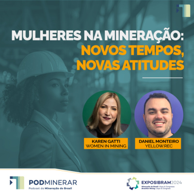 EXPOSIBRAM 2024 - Mulheres na Mineração: novos tempos, novas atitudes