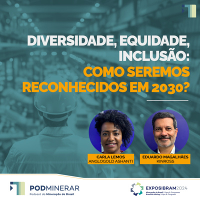 EXPOSIBRAM 2024 - Diversidade, equidade, inclusão: Como seremos reconhecidos em 2030?