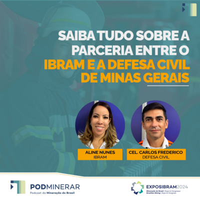 EXPOSIBRAM 2024 - Saiba tudo sobre a parceria entre o Ibram e a Defesa Civil de Minas Gerais