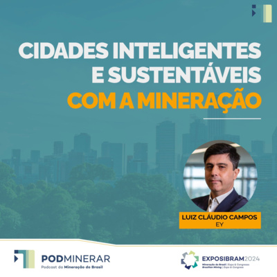 EXPOSIBRAM 2024 - Cidades inteligentes e sustentáveis com a Mineração
