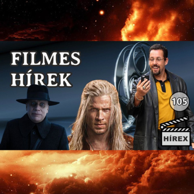 HÍREX #105 - Adam Sandler 59 éves / Vaják 4. évad / Wednesday spin-off / Ki lesz Voldemort?